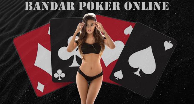 Bandar Poker Online dan Beberapa Panduan Bermainnya